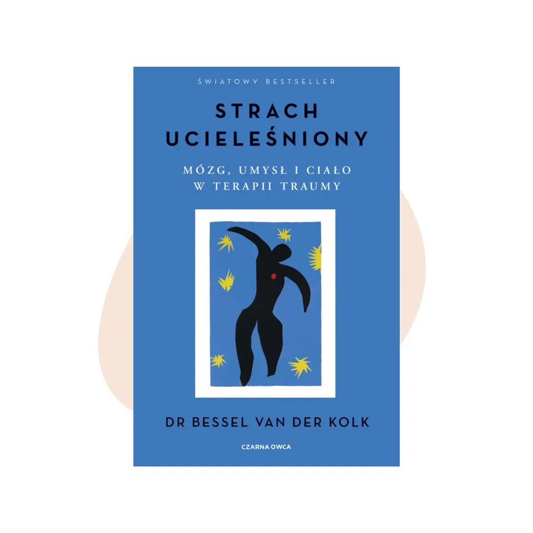 Strach Ucieleśniony - Bessel van der Kolk